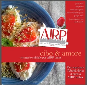 Dona per l’AIRP e Gratis eBook di Ricette Il ricettario dei food blogger a favore dell'AIRP (Associazione Italiana Rene Policistico)